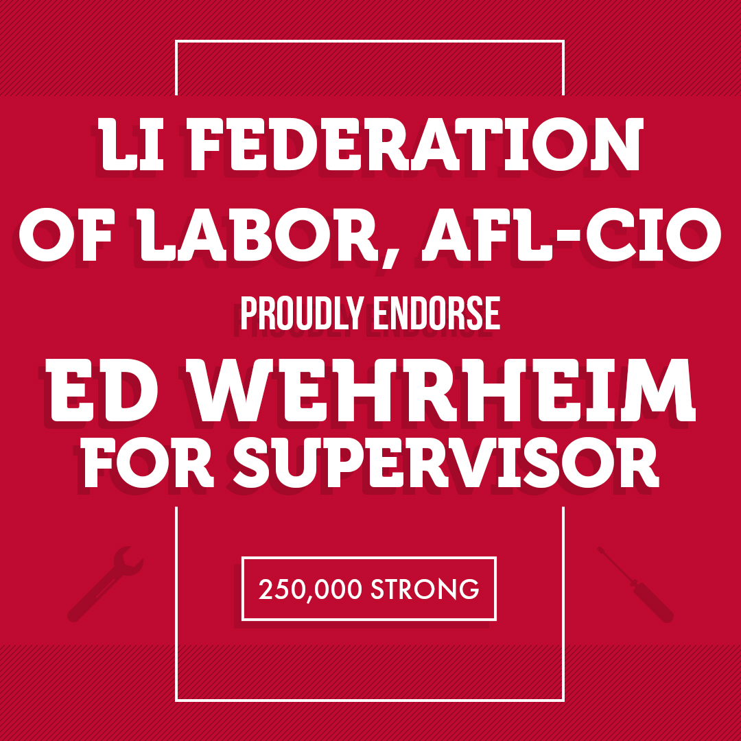 LI federation of Labor, AFL-CIO endorse Ed Wehrheim